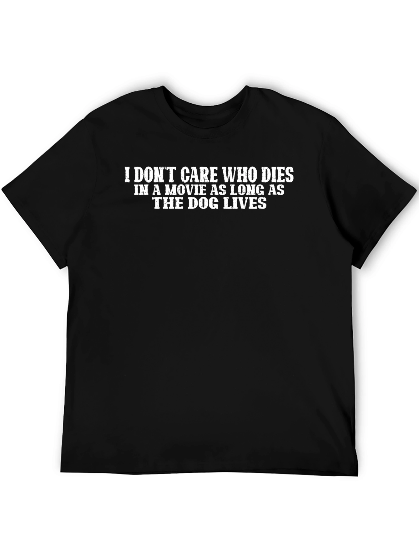 Dog Lover Tee - I Dont Care Who Dies Graphic T-Shirt