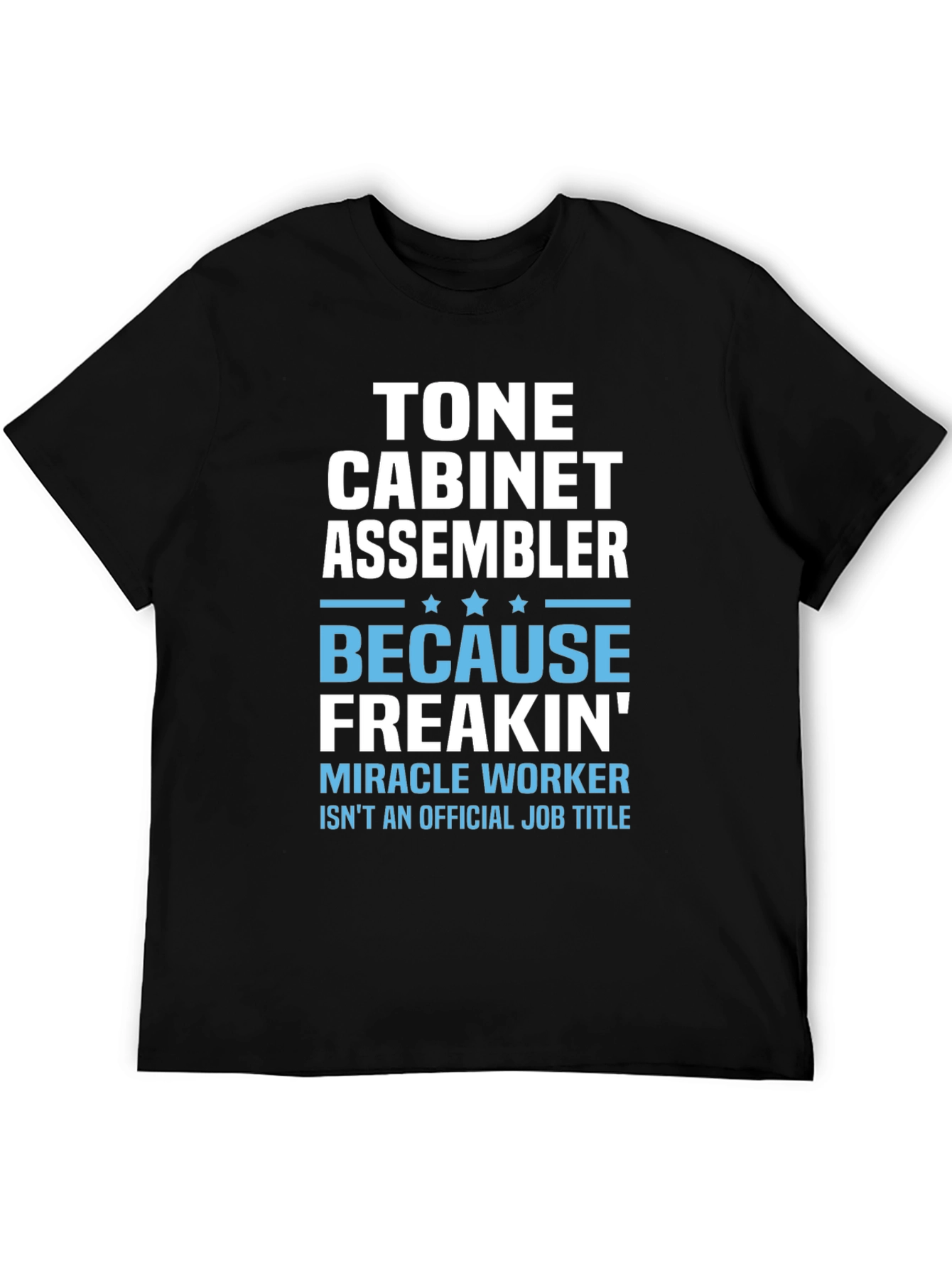 Tone Cabinet Assembler T-Shirt - Miracle Worker Humor