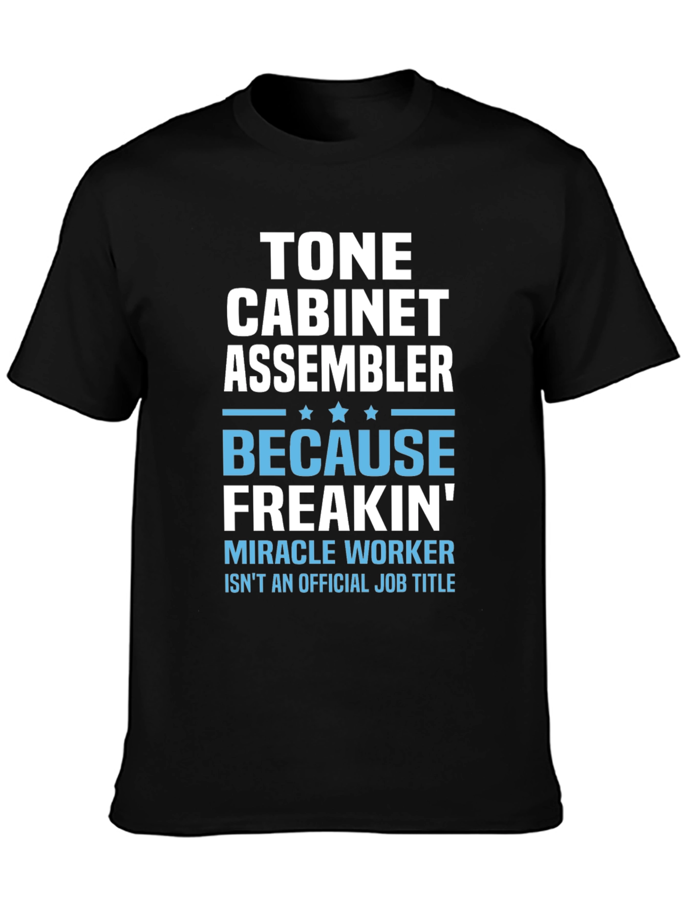 Tone Cabinet Assembler T-Shirt - Miracle Worker Humor