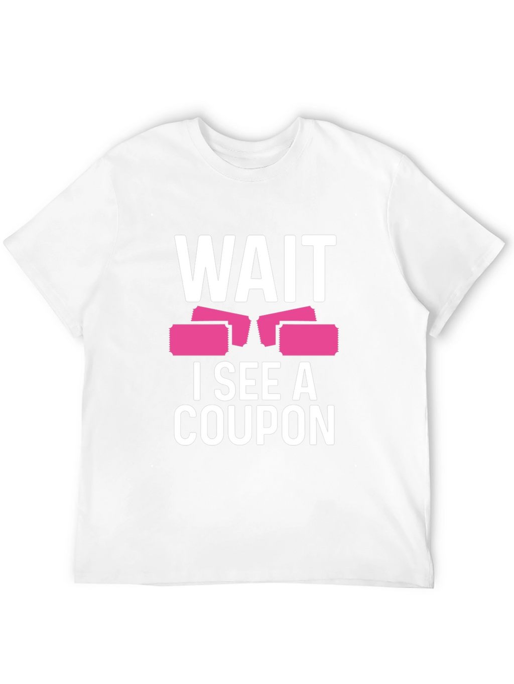 Wait I See A Coupon T-Shirt