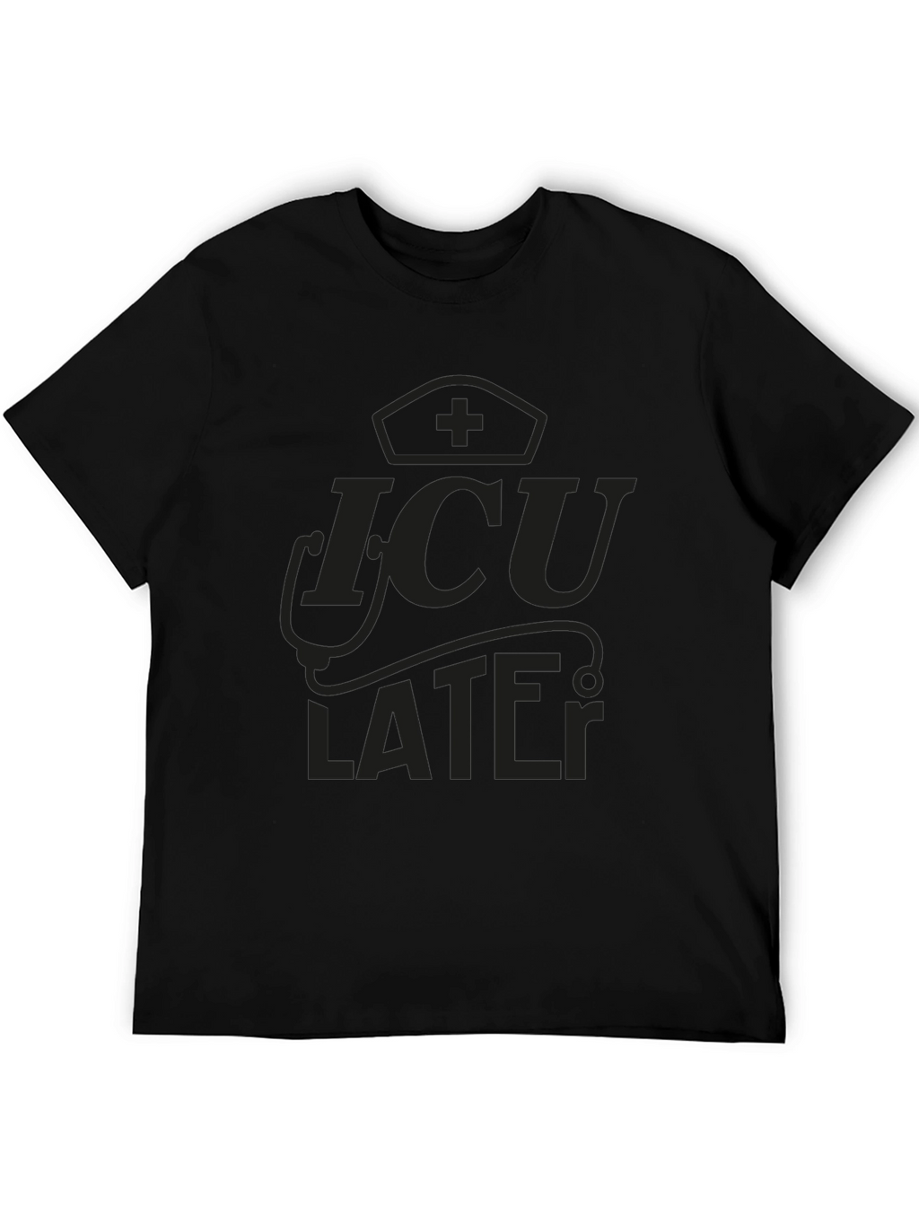 ICU Later Black Graphic Tee for Medical Professionals