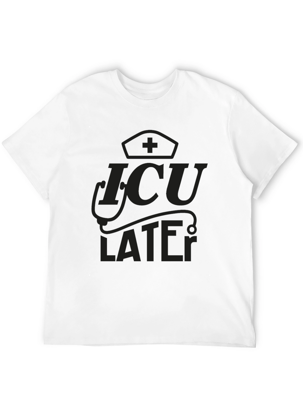 ICU Later Black Graphic Tee for Medical Professionals