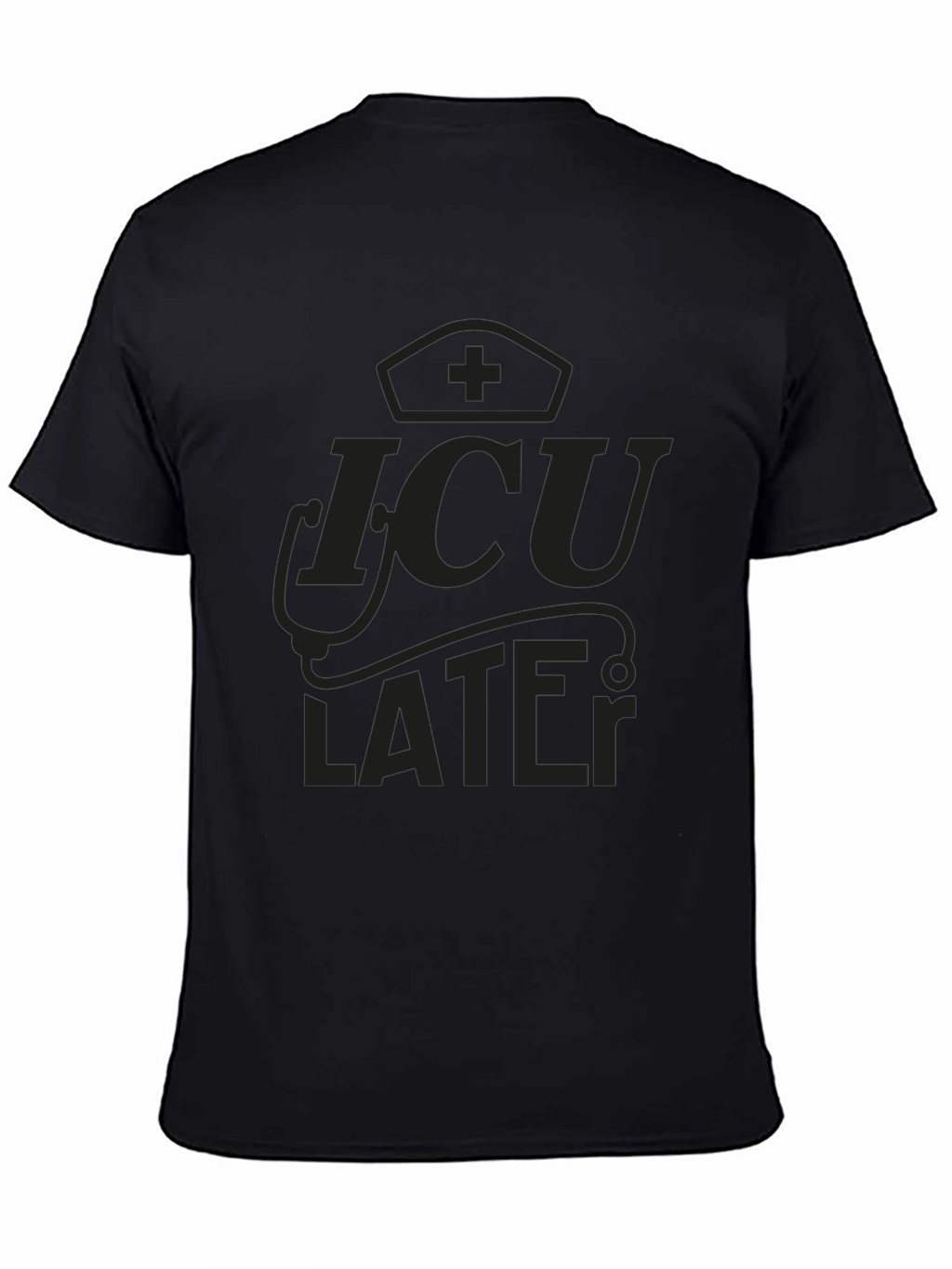 ICU Later Black Graphic Tee for Medical Professionals