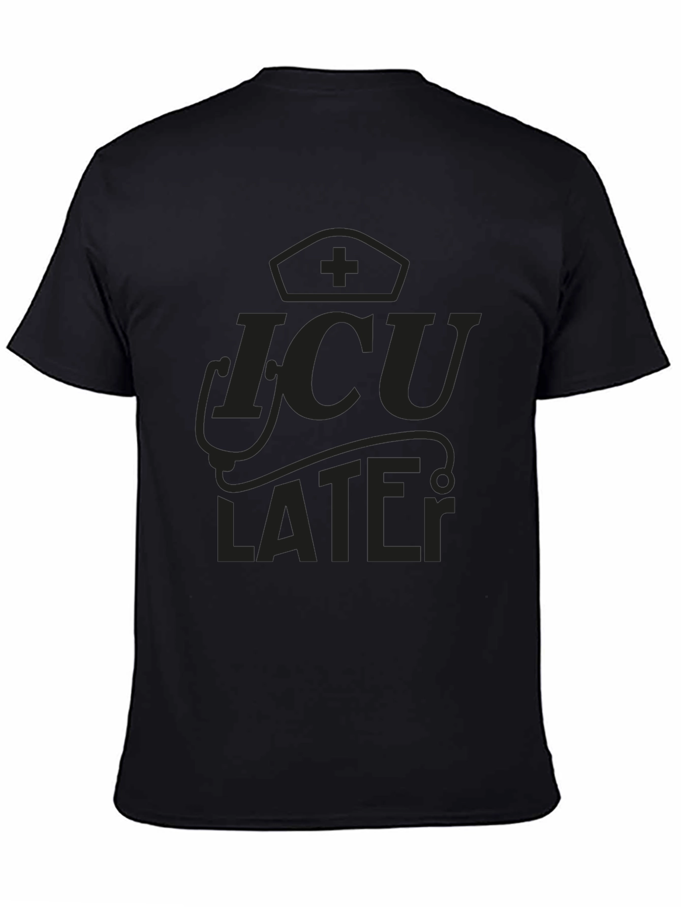 ICU Later Black Graphic Tee for Medical Professionals