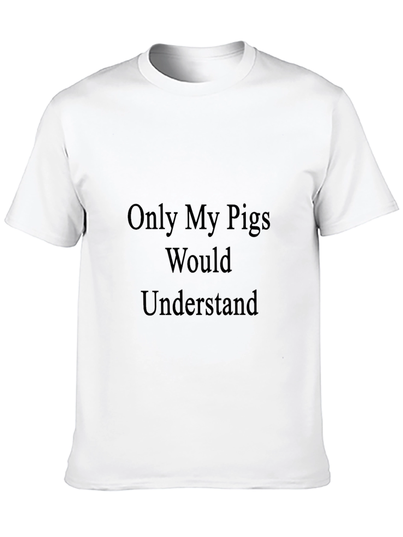 Only My Pigs Would Understand Black T-Shirt