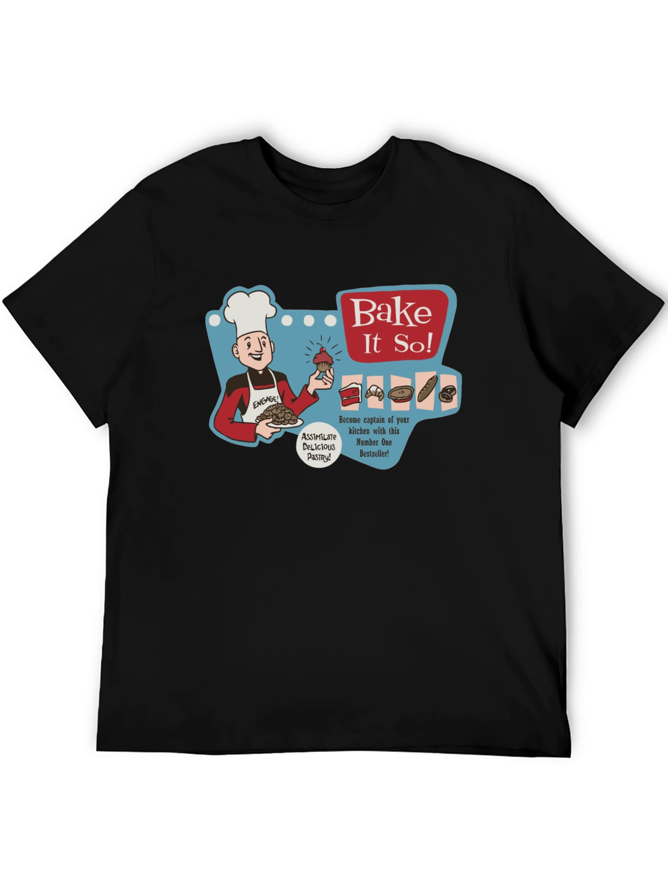 Bake It So! T-Shirt - Sci-Fi Pastry Chef Humor