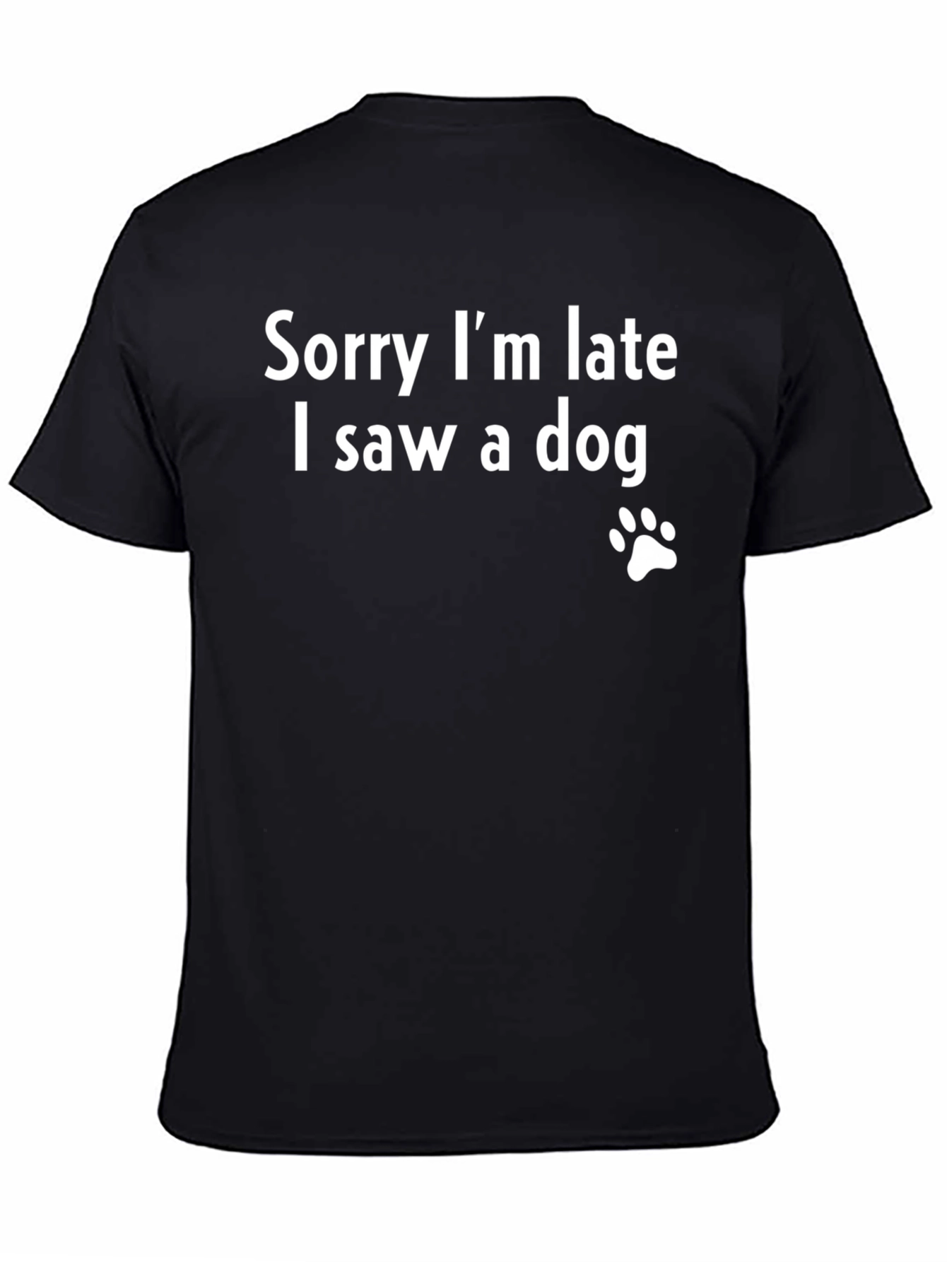 Funny Dog Lover T-Shirt: Sorry Im Late I Saw a Dog