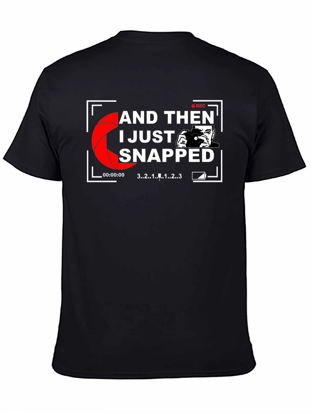 I Just Snapped Photographer Graphic T-Shirt