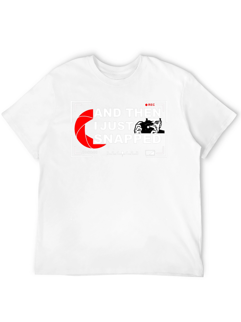 I Just Snapped Photographer Graphic T-Shirt