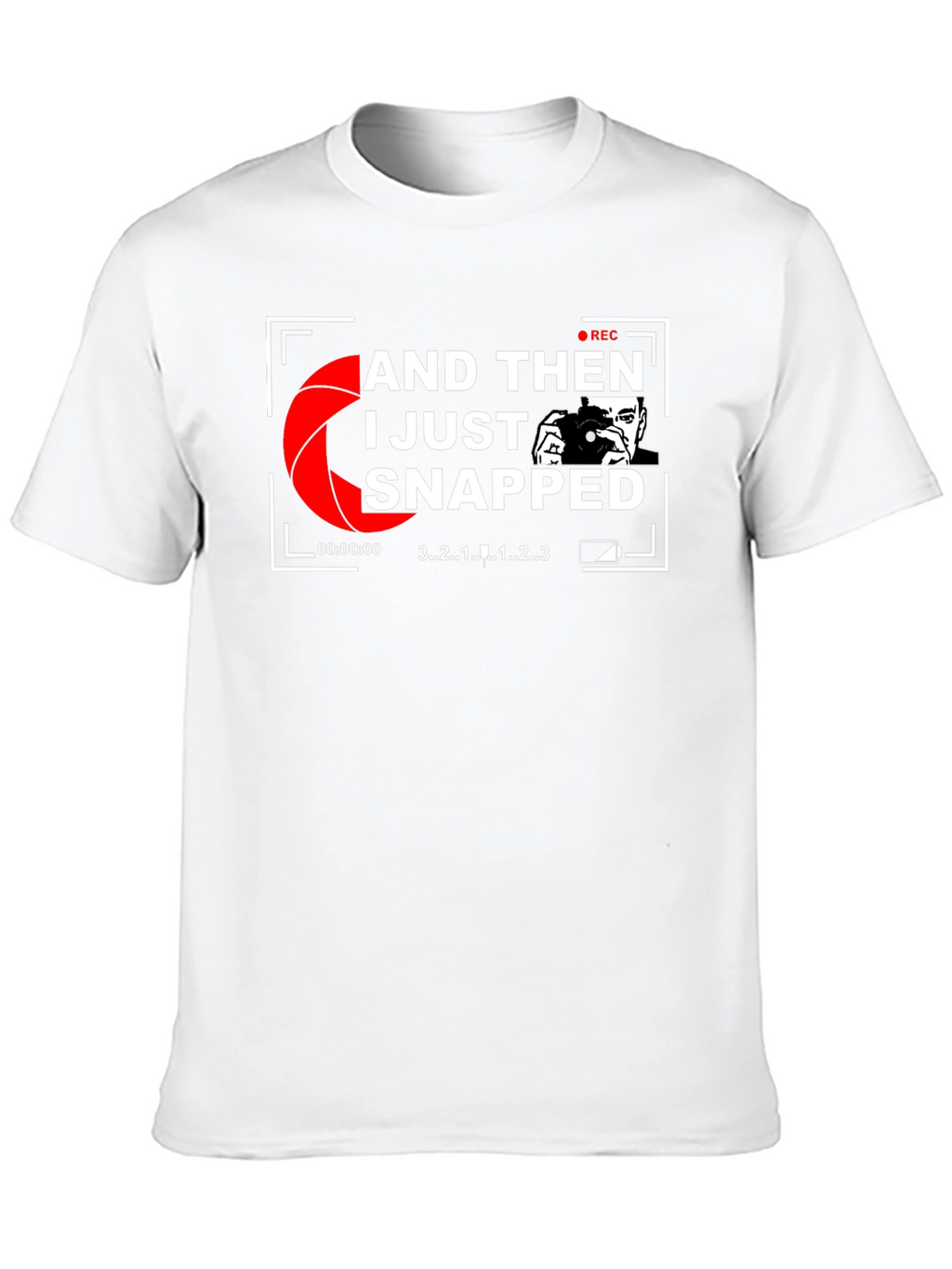 I Just Snapped Photographer Graphic T-Shirt