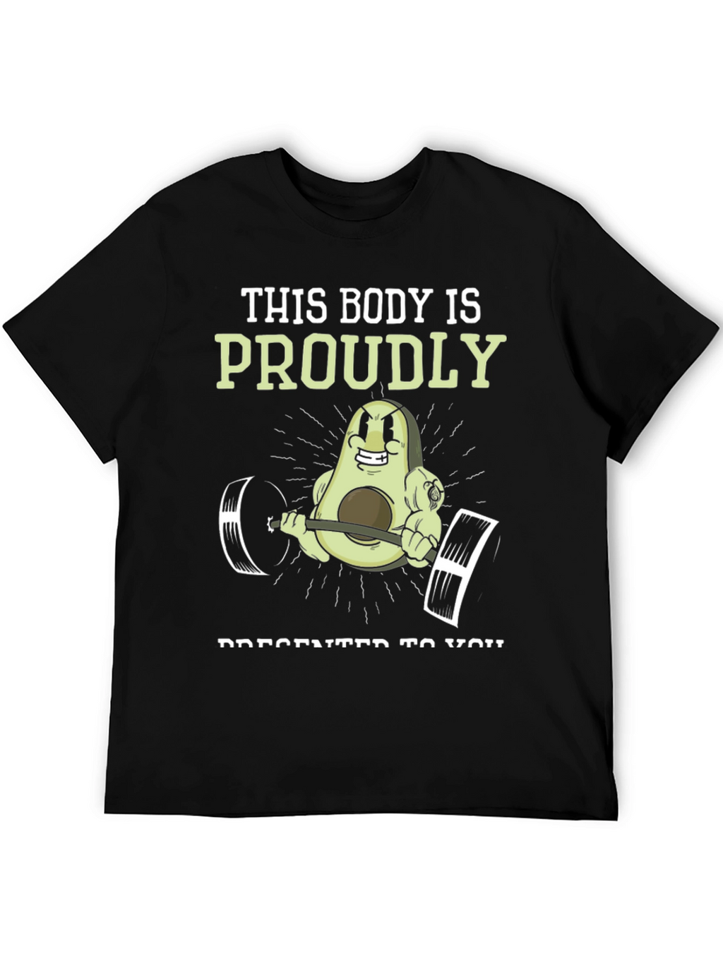 Funny Avocado Gym T-Shirt: This Body is Proudly