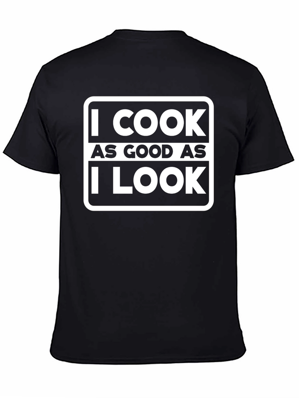 I Cook As Good As I Look Graphic Tee