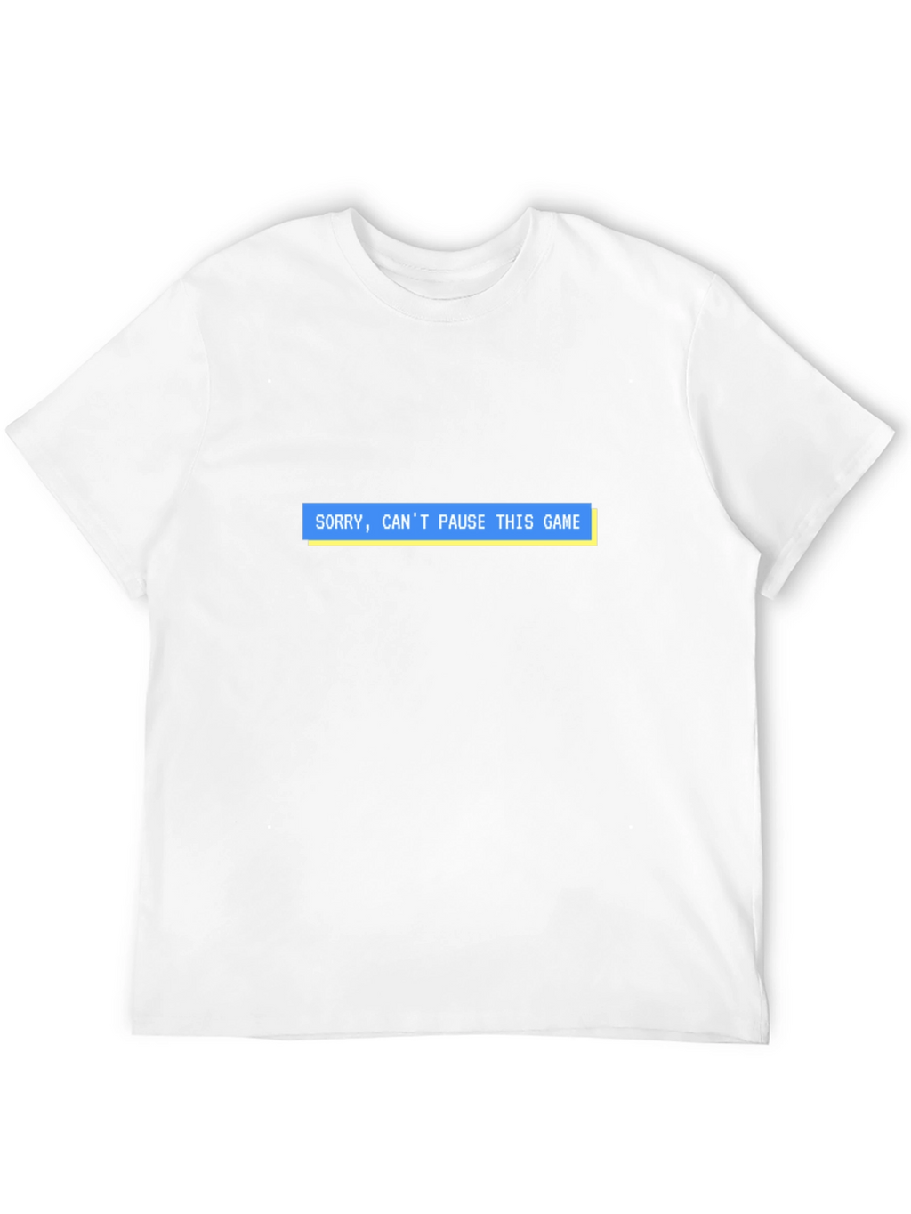 Sorry Cant Pause This Game T-Shirt