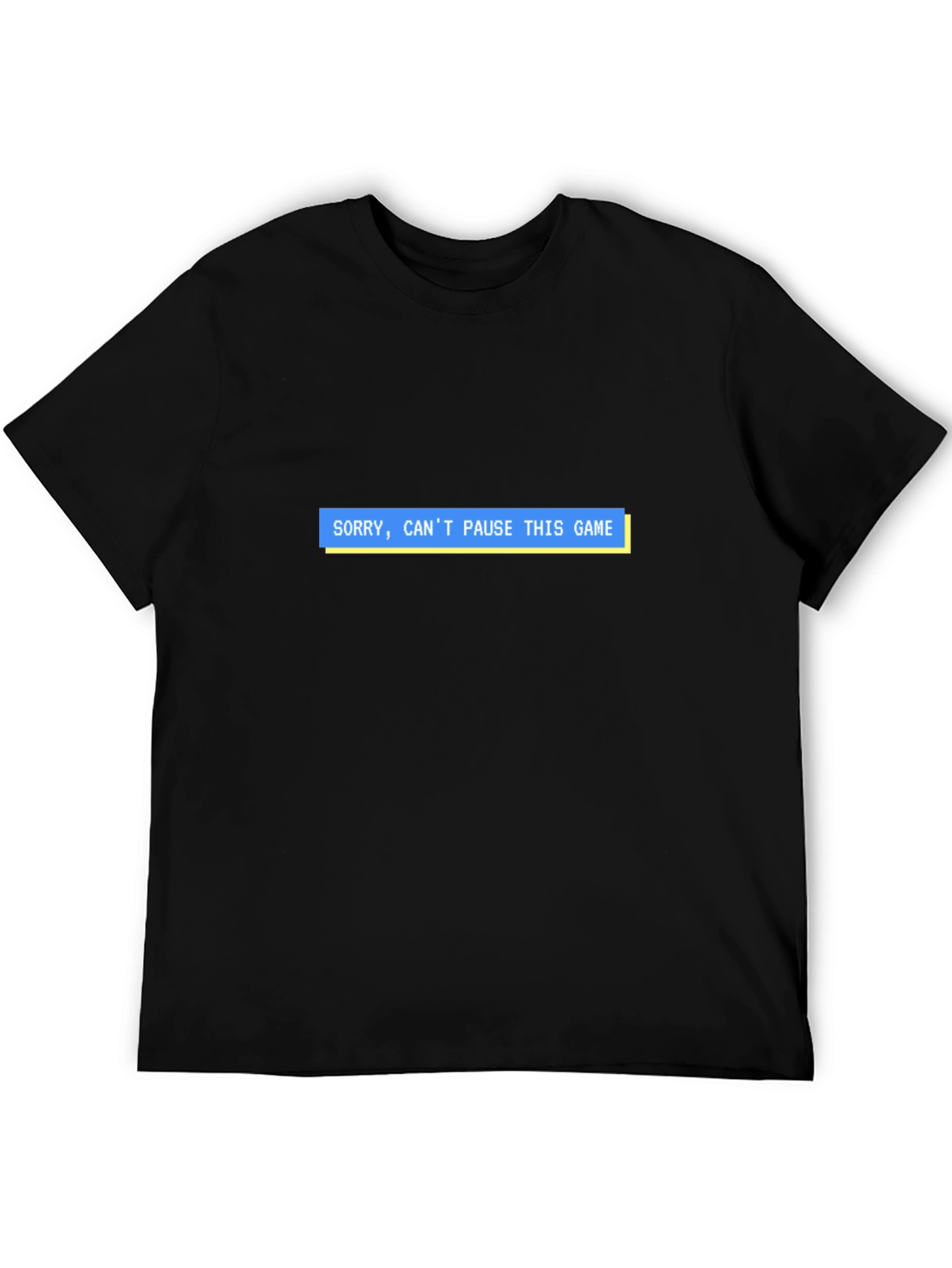 Sorry Cant Pause This Game T-Shirt