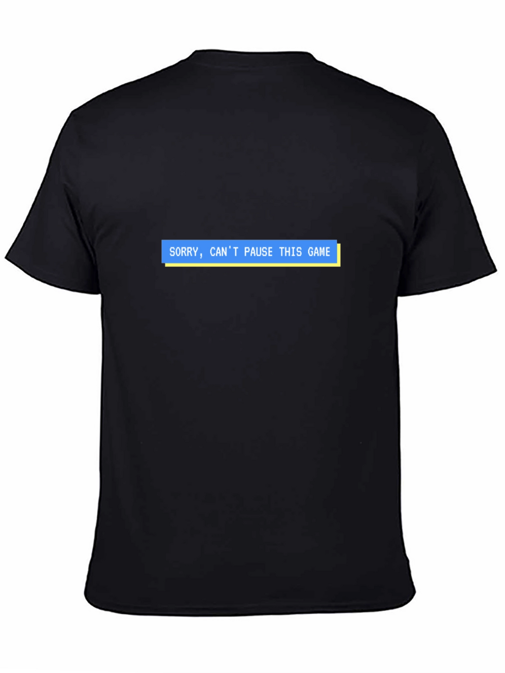 Sorry Cant Pause This Game T-Shirt