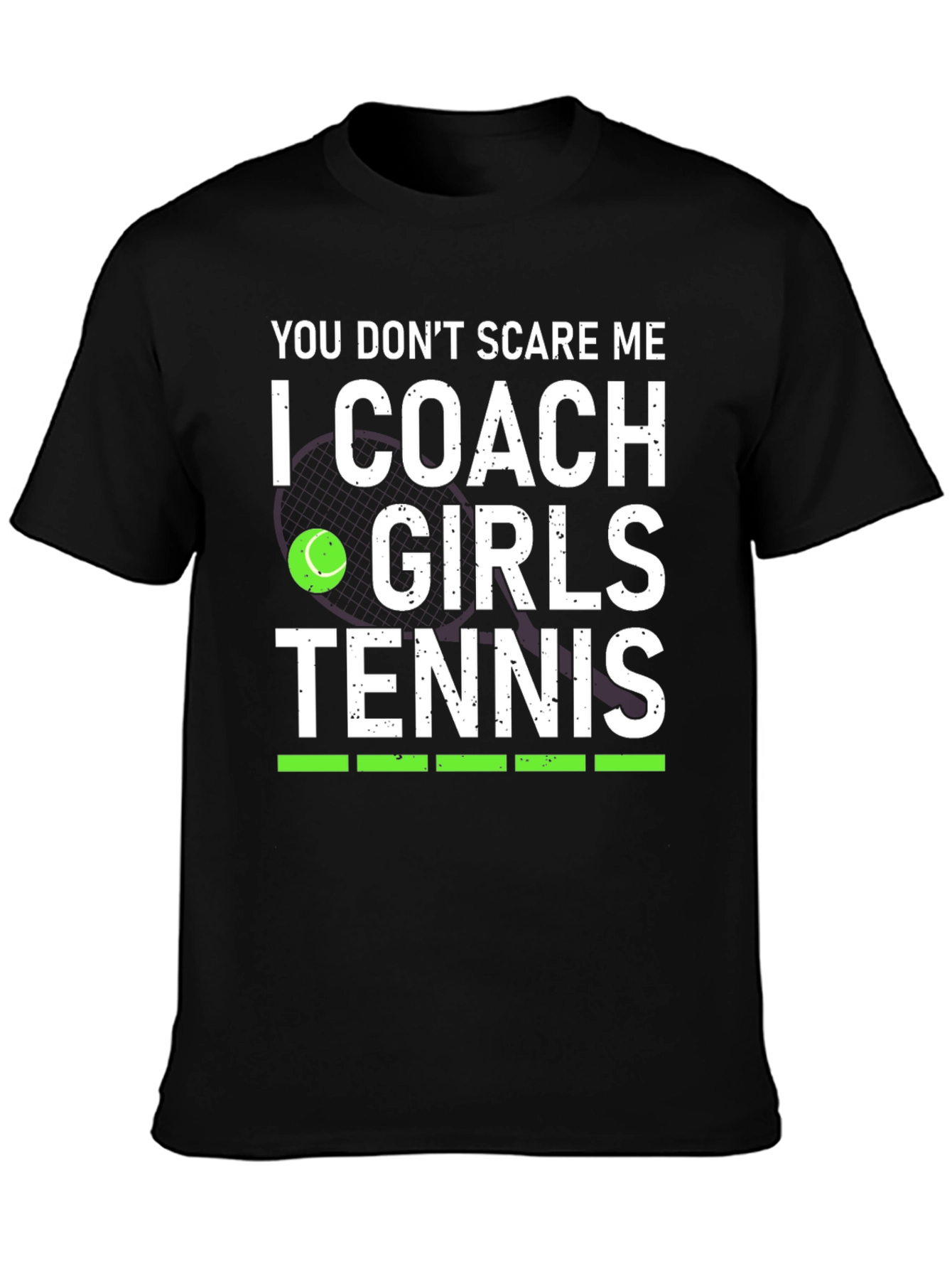 You Dont Scare Me I Coach Girls Tennis T-Shirt