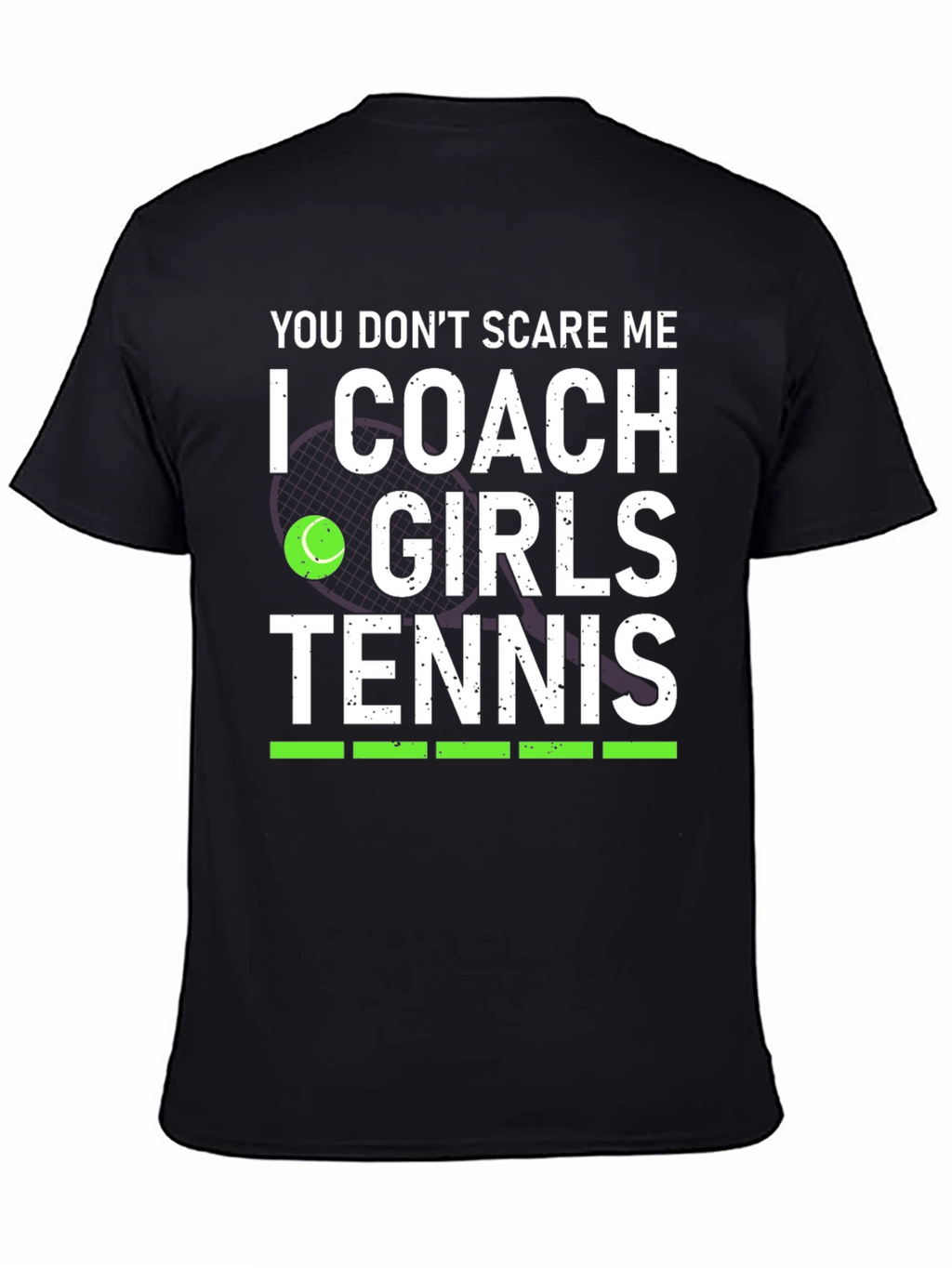 You Dont Scare Me I Coach Girls Tennis T-Shirt
