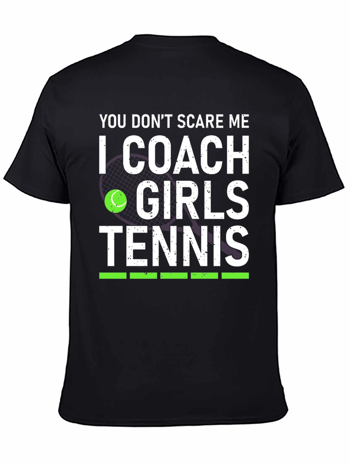 You Dont Scare Me I Coach Girls Tennis T-Shirt