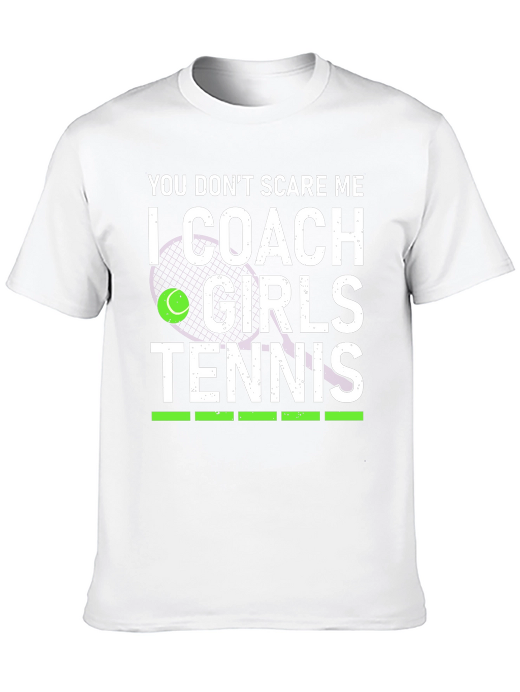 You Dont Scare Me I Coach Girls Tennis T-Shirt