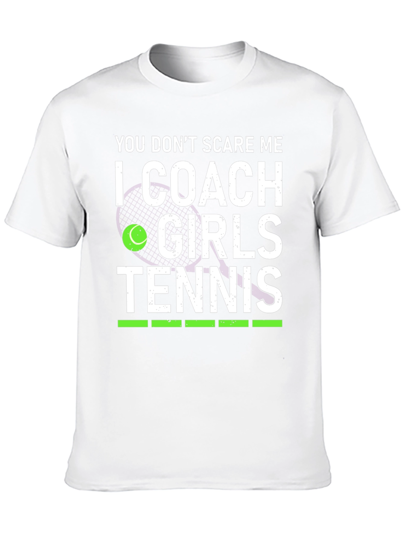 You Dont Scare Me I Coach Girls Tennis T-Shirt