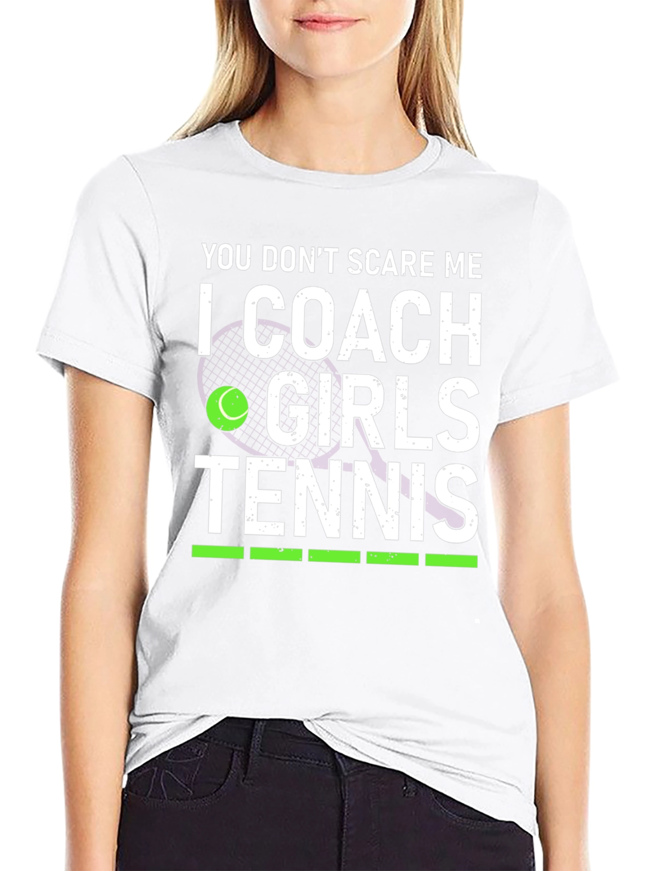 You Dont Scare Me I Coach Girls Tennis T-Shirt