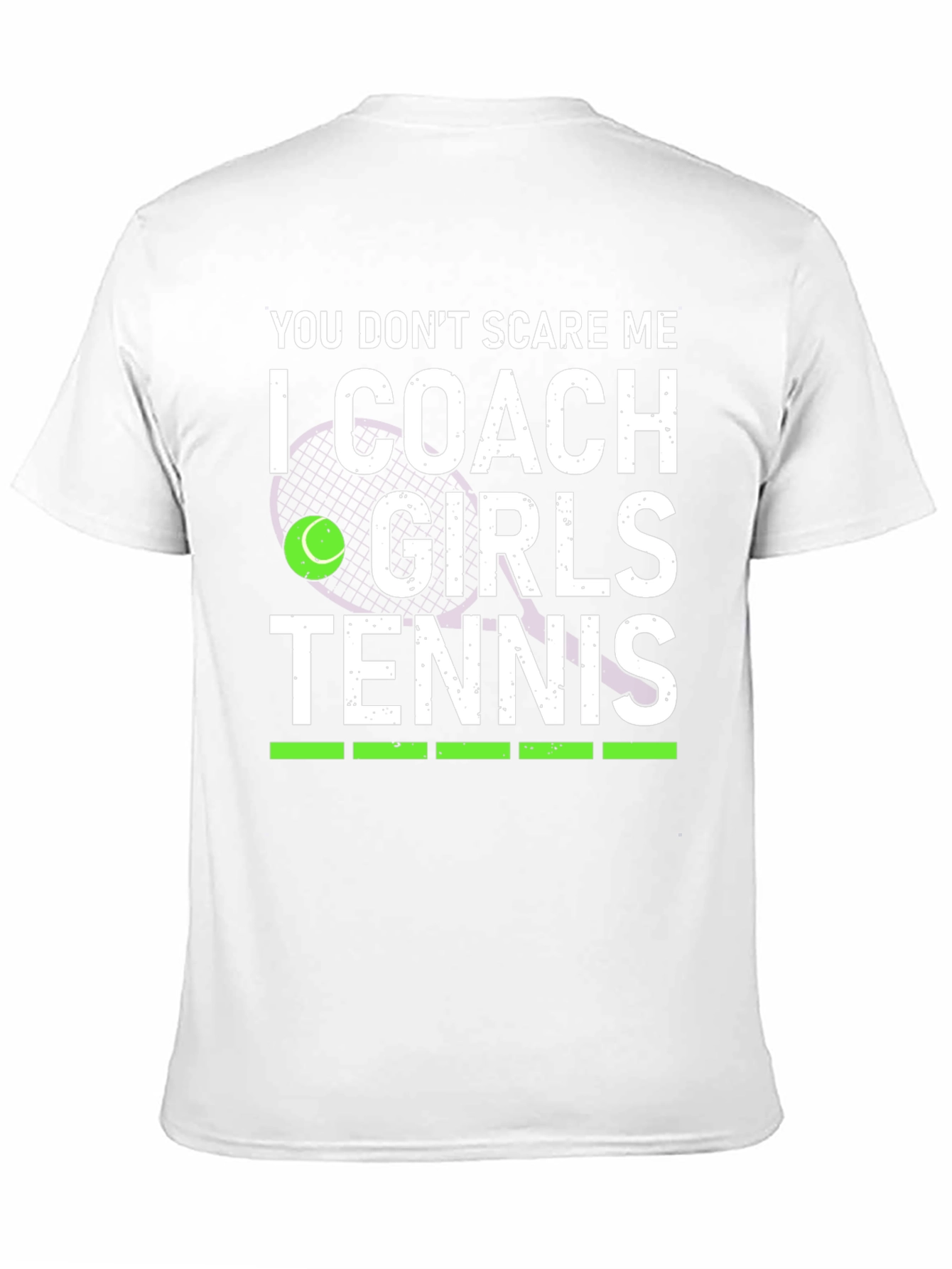 You Dont Scare Me I Coach Girls Tennis T-Shirt