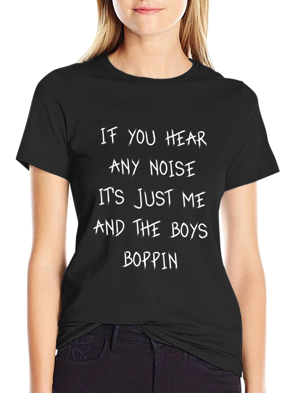 If You Hear Any Noise T-Shirt