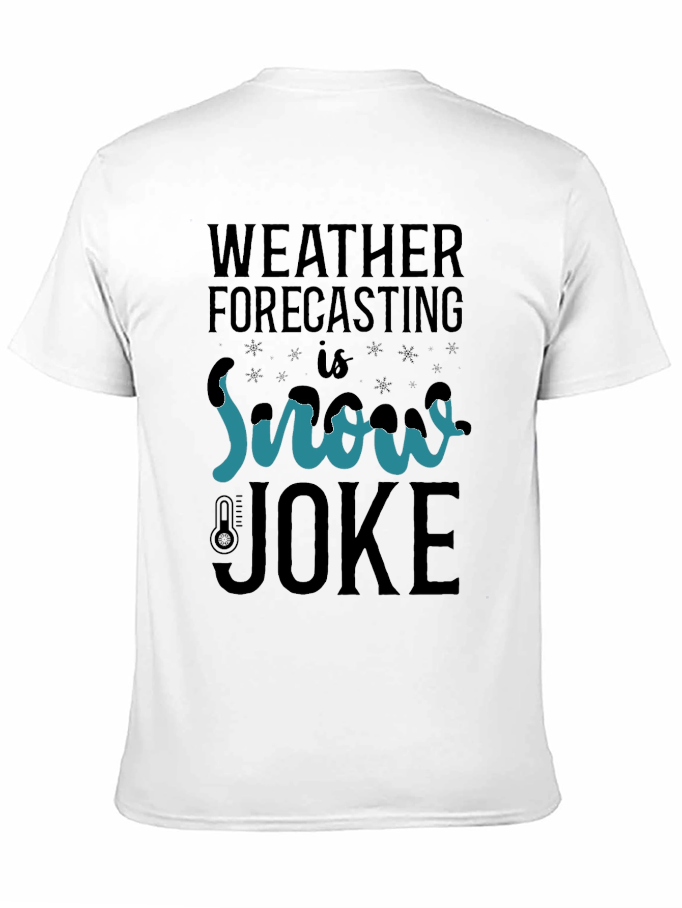Weather Forecasting Snow Joke T-Shirt
