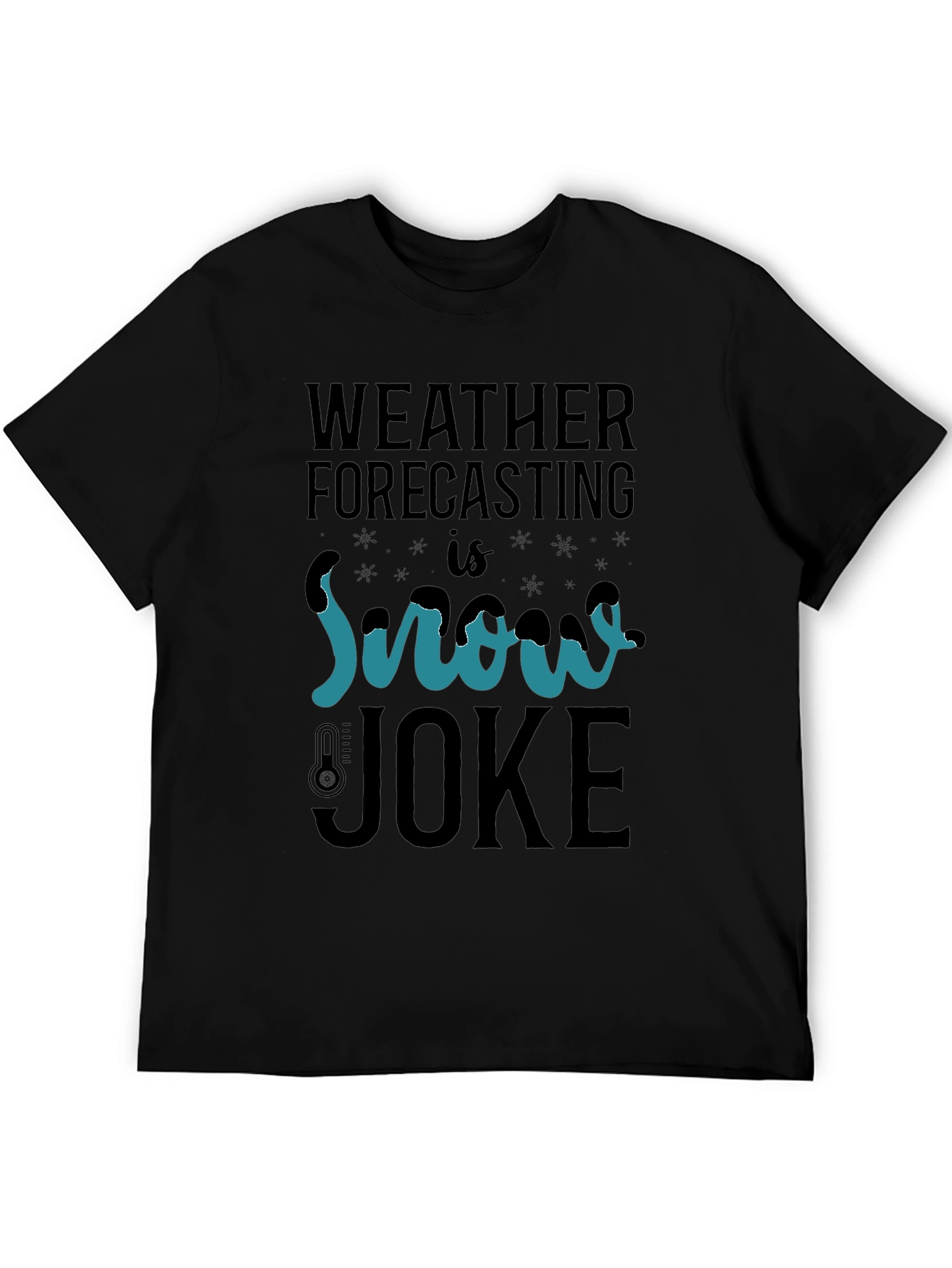 Weather Forecasting Snow Joke T-Shirt