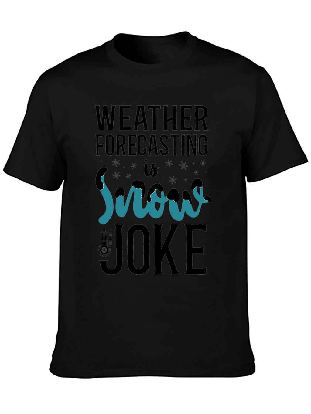 Weather Forecasting Snow Joke T-Shirt