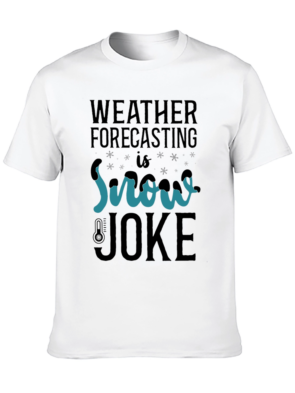 Weather Forecasting Snow Joke T-Shirt