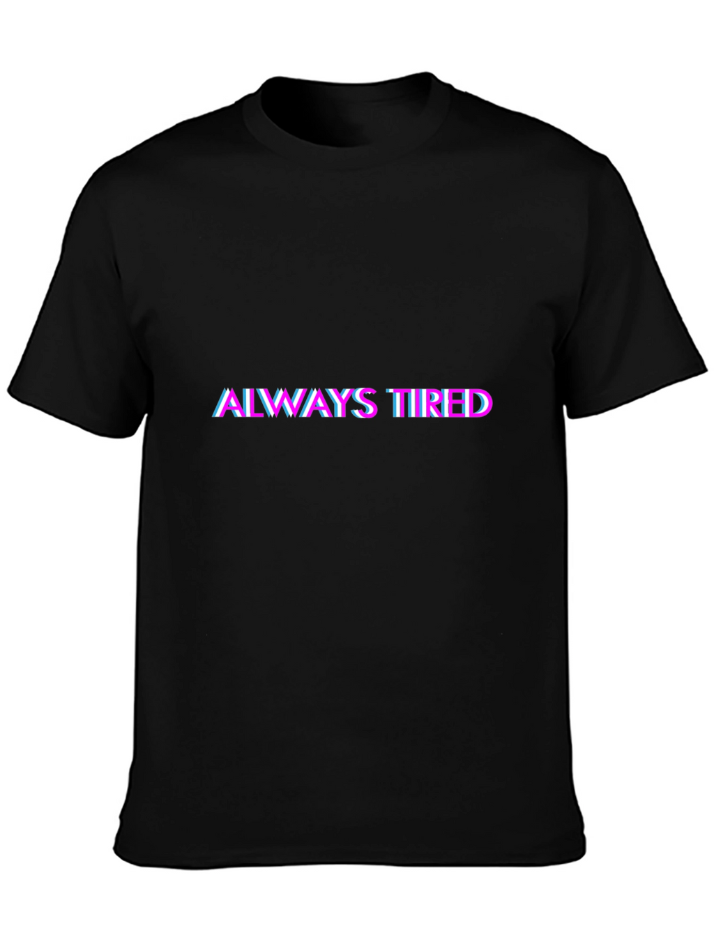 Always Tired Graphic T-Shirt - Black Crew Neck