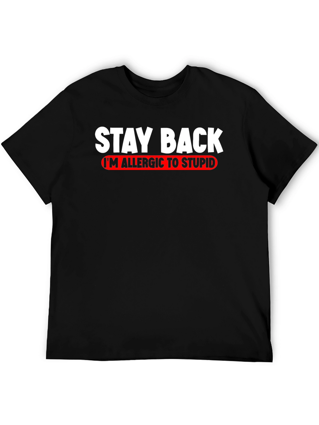 Stay Back Allergic to Stupid T-Shirt