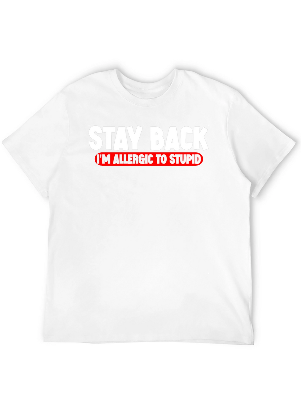 Stay Back Allergic to Stupid T-Shirt