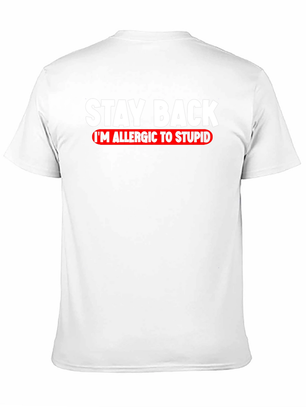 Stay Back Allergic to Stupid T-Shirt