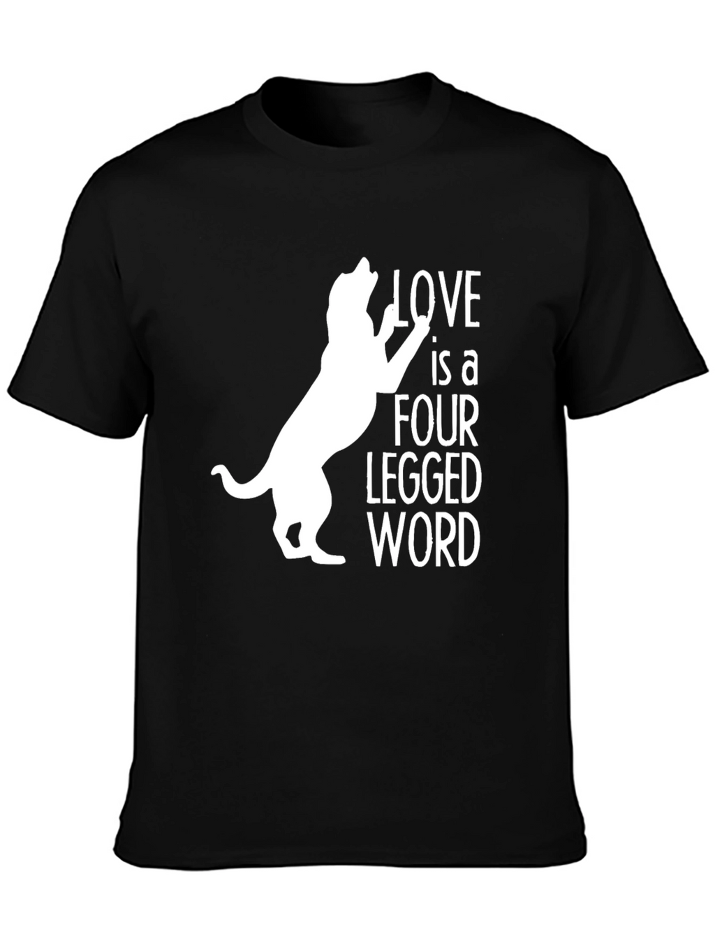 Love is a Four Legged Word T-Shirt