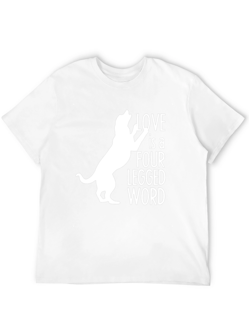 Love is a Four Legged Word T-Shirt