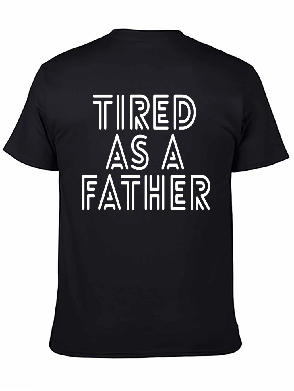 Tired As A Father Graphic Tee