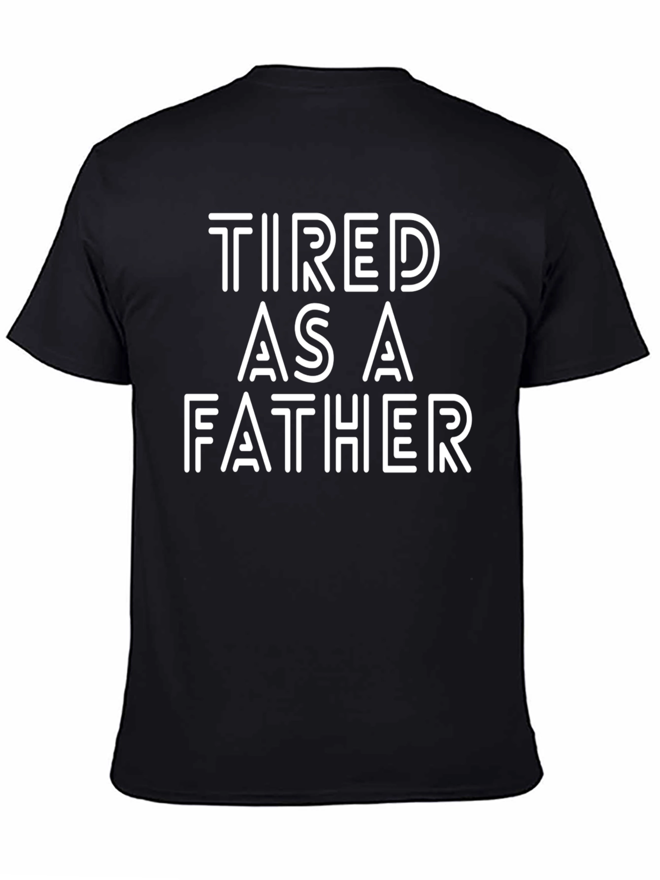 Tired As A Father Graphic Tee