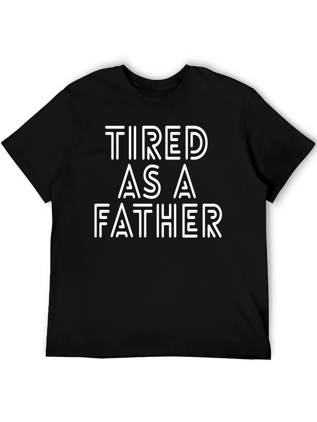 Tired As A Father Graphic Tee