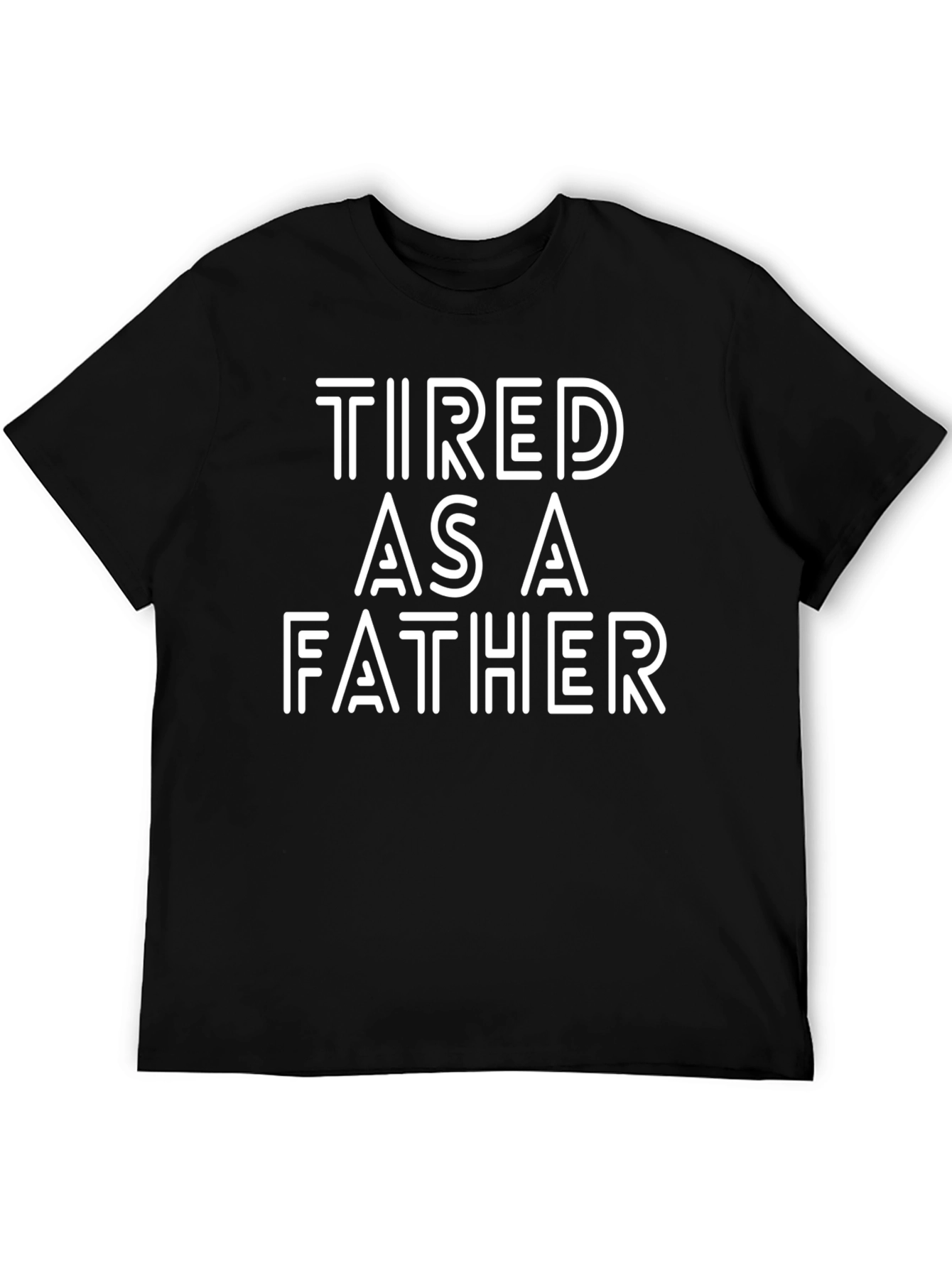 Tired As A Father Graphic Tee