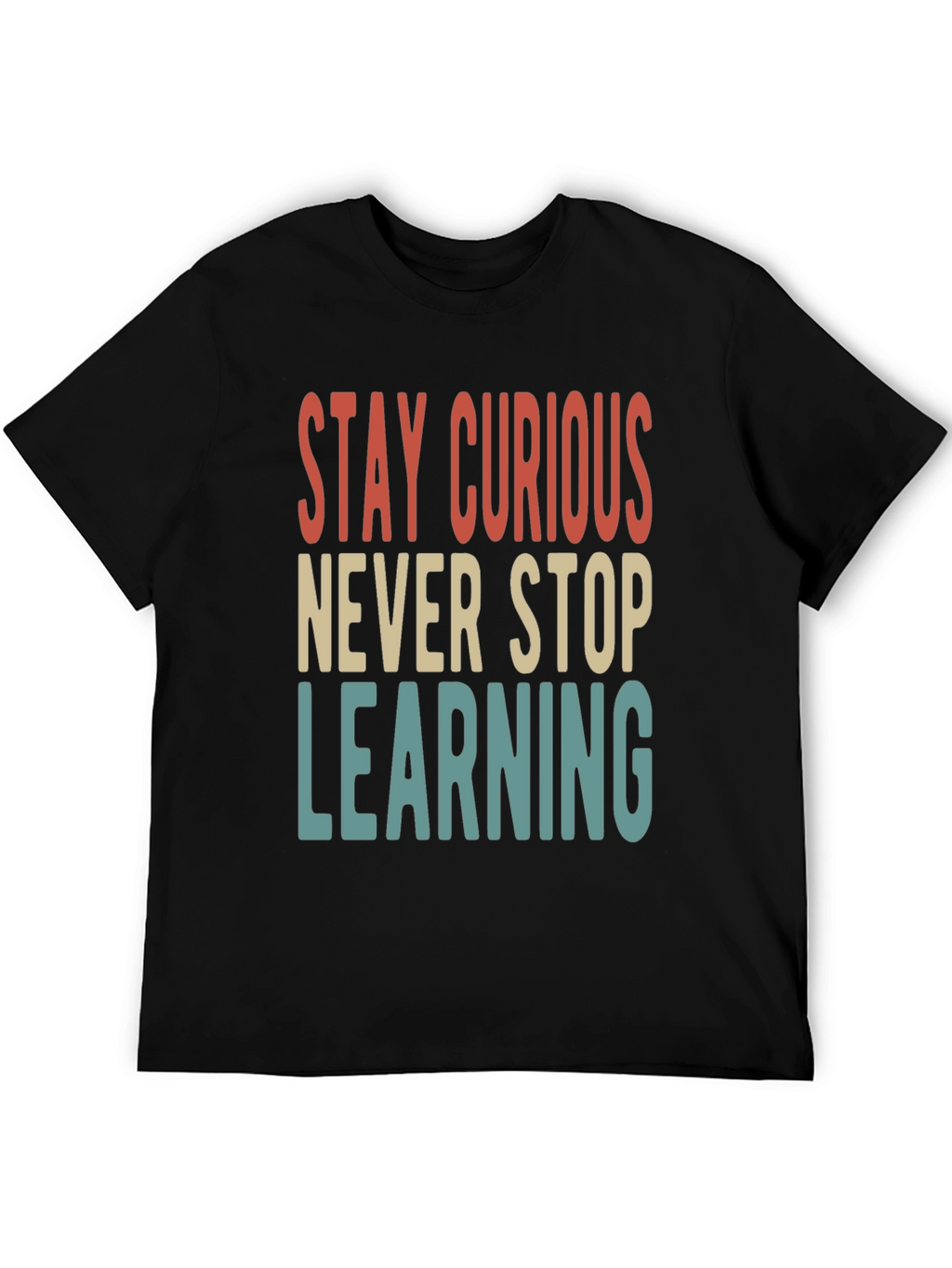 Stay Curious T-Shirt - Never Stop Learning Tee