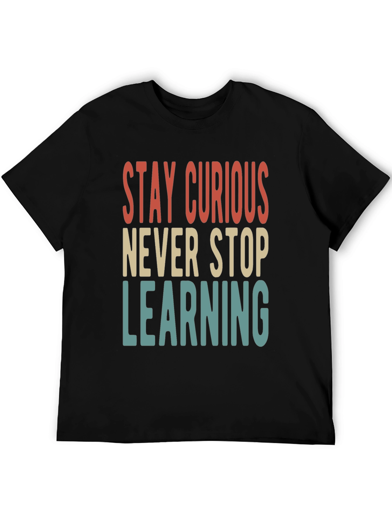 Stay Curious T-Shirt - Never Stop Learning Tee