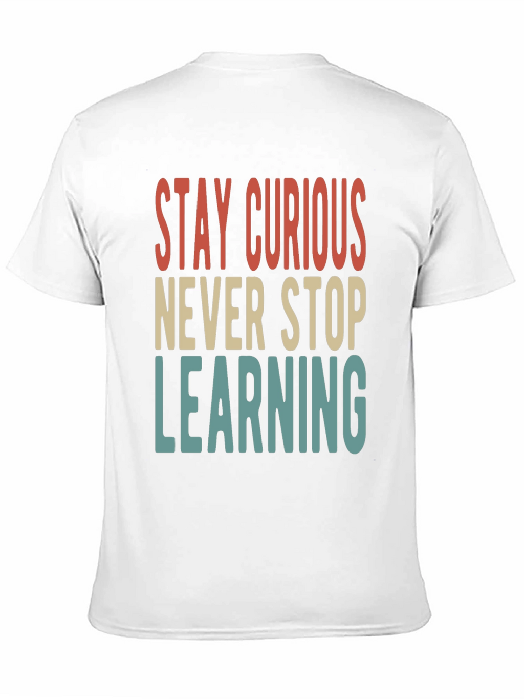 Stay Curious T-Shirt - Never Stop Learning Tee