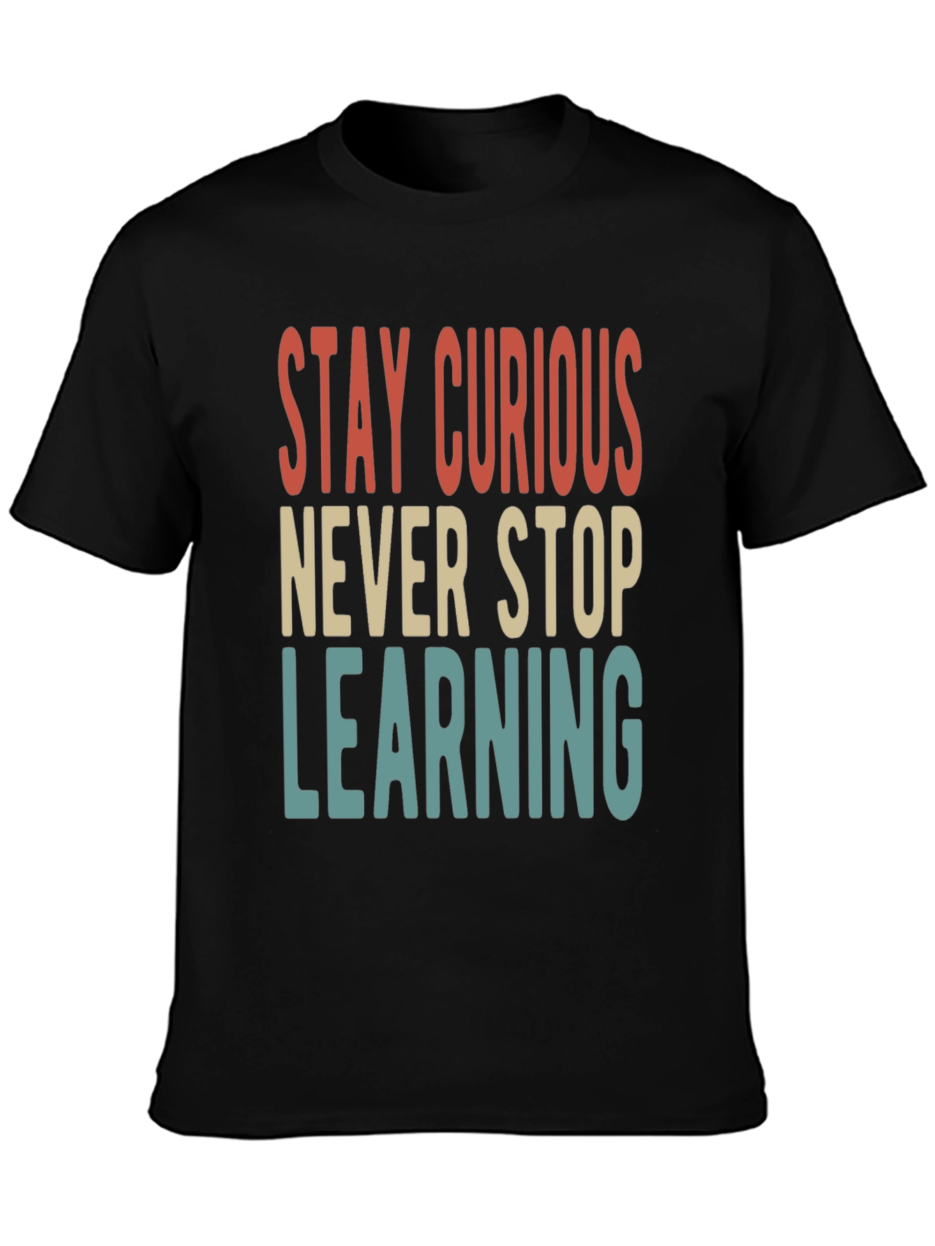 Stay Curious T-Shirt - Never Stop Learning Tee