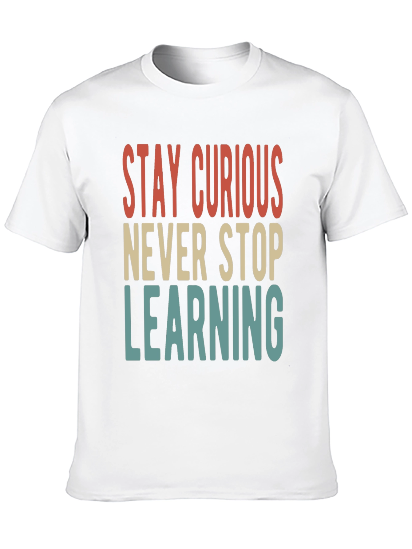Stay Curious T-Shirt - Never Stop Learning Tee