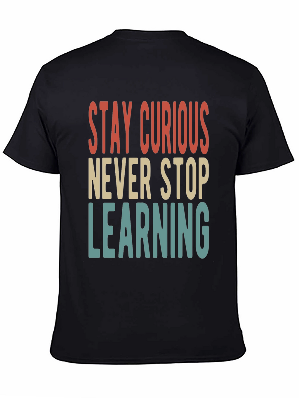Stay Curious T-Shirt - Never Stop Learning Tee