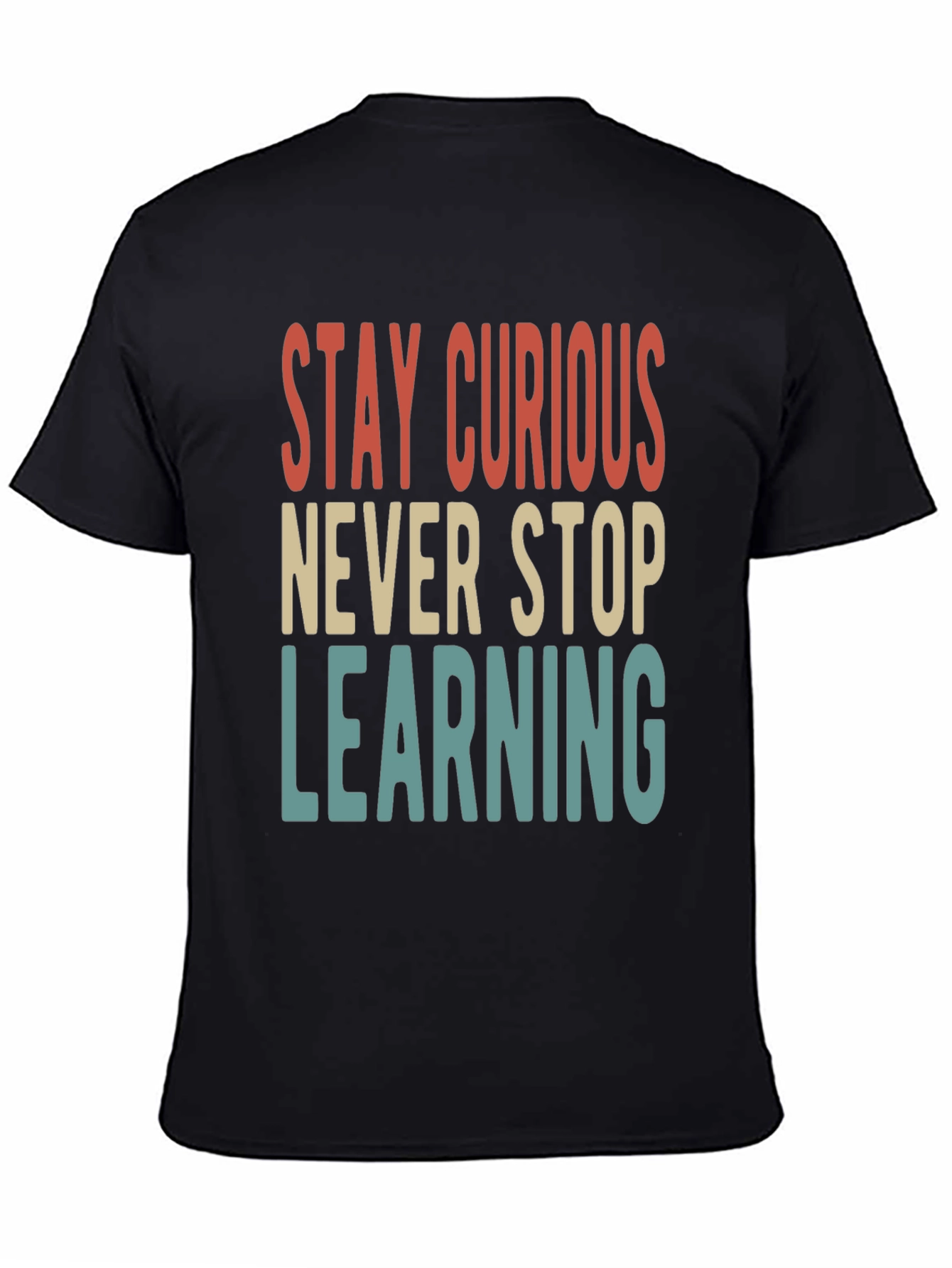 Stay Curious T-Shirt - Never Stop Learning Tee