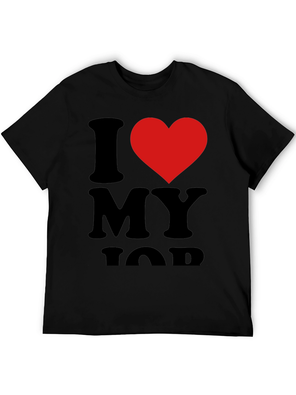 I Love My Job Black T-Shirt with Red Heart