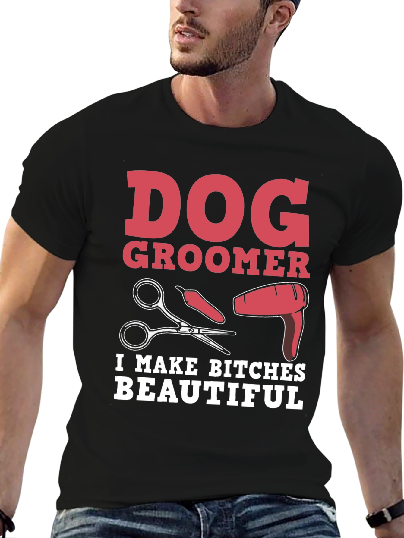 Dog Groomer T-Shirt - I Make Bitches Beautiful